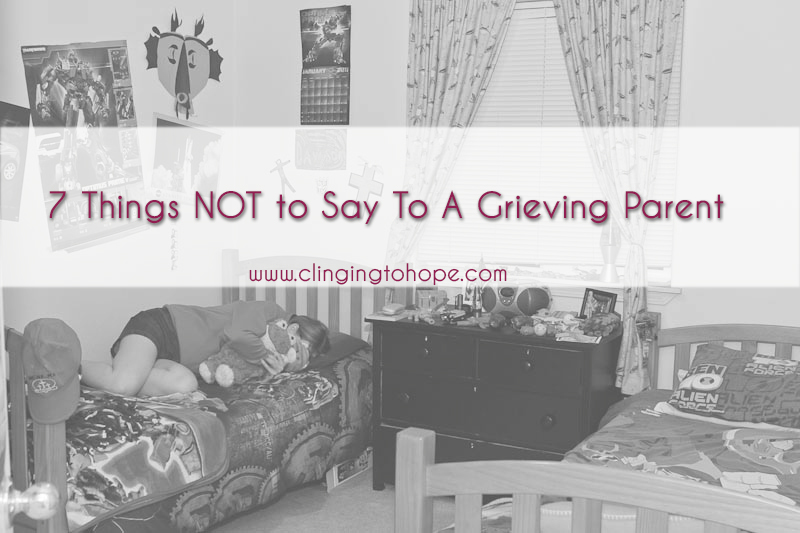 7 Things NOT to Say to A Grieving Parent
