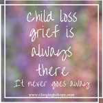 Child Loss is a Forever Grief – Clinging to Hope